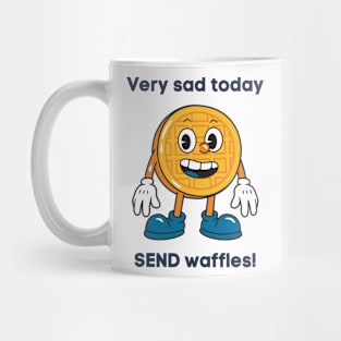 Very sad today SEND waffles! Mug